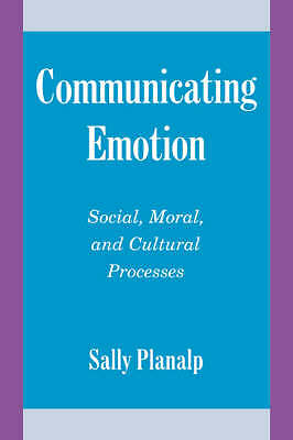 Communicating Emotion Social, Moral, and Cultural Processes Planalp Paperback