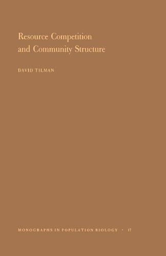 Resource Competition and Community Structure by David Tilman - 9780691083025