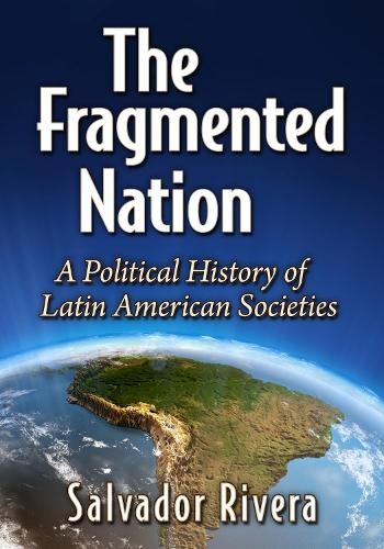 The Fragmented Nation by Salvador Rivera - 9781476682976