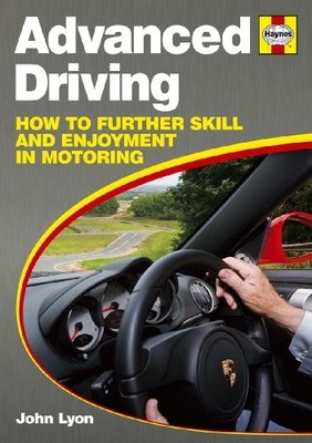 Advanced Driving: How to further skill and enjoyment in  by John Lyon 085733221X
