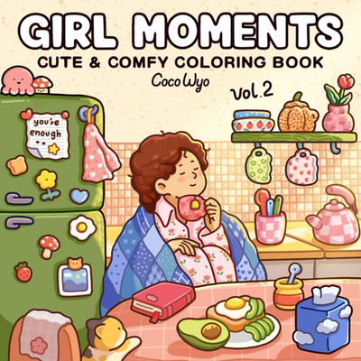 Girl Moments: Vol. 2 Coloring Book for Adults and Teens Featuring Cute Cozy Dail