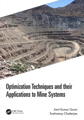 Optimization Techniques and their Applications to Mine Systems by Amit Kumar Gor