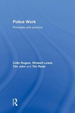 Police Work: Principles and Practice, Rogers, Lewis, John, Read 9781843925323..