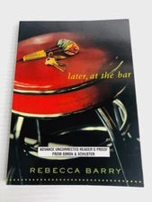 UNCORRECTED PROOF Later, at the Bar A Novel in Stories by Rebecca Barry 2007 PB
