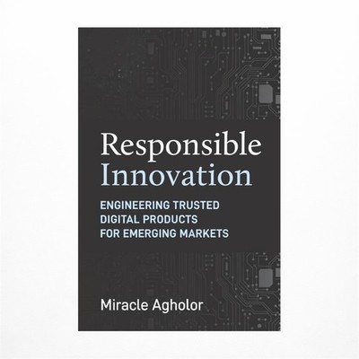 Responsible Innovation: Engineering Trusted Digital Products for Emerging Mar...