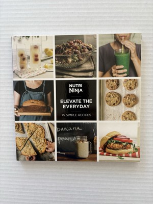 NUTRI NINJA - ELEVATE THE EVERYDAY - 75 SIMPLE RECIPES - from SharkNinja