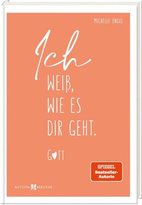 Ich weiß, wie es dir geht. Gott | Michelle Engel | deutsch
