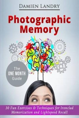 Photographic Memory: 30 Fun Exercises & Techniques for Ironclad Memo - VERY GOOD