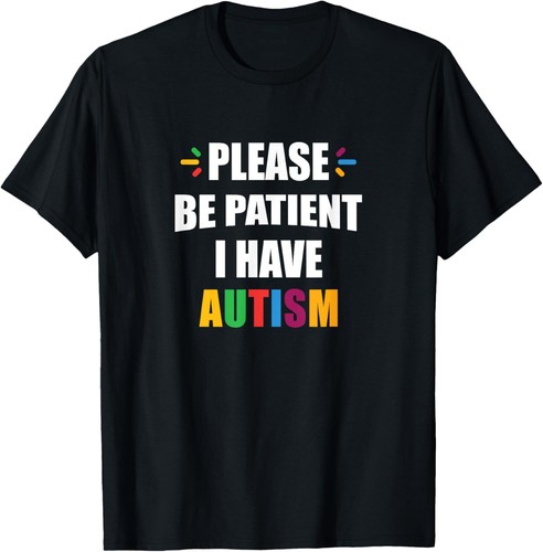 Please Be Patient I have Autism T-Shirt Hoodie