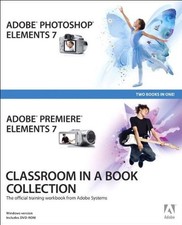 Adobe Photoshop Elements 7 and Adobe Premiere Elements 7 Classro