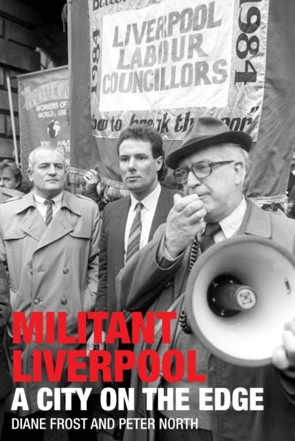 Militant Liverpool: A City on the Edge,Diane Frost,Peter North - Image 3