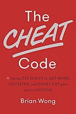 The Cheat Code: Going Off Script to Get More, Go Faster, and Shor