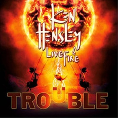 KEN HENSLEY & LIVE FIRE TROUBLE (CD) ALBUM