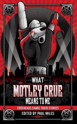 What Mtley Cre Means to Me: Cr?eheads Share Their Stories by Erik Casillas Paper