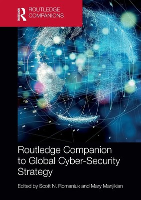Routledge Companion to Global Cyber-Security Strategy Scott N. Romaniuk (u. a.)