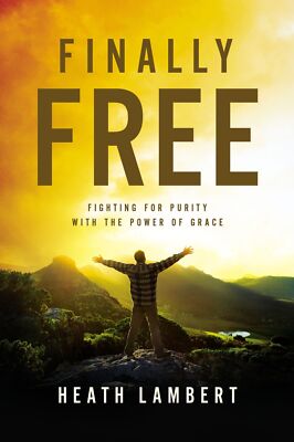 Finally Free: Fighting for Purity with the Power of Grace .. NEW