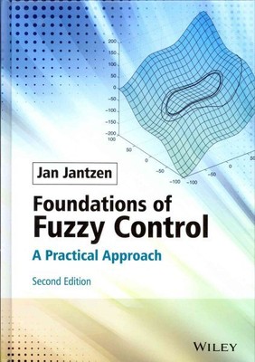 Foundations of Fuzzy Control : A Practical Approach, Hardcover by Jantzen, Ja...