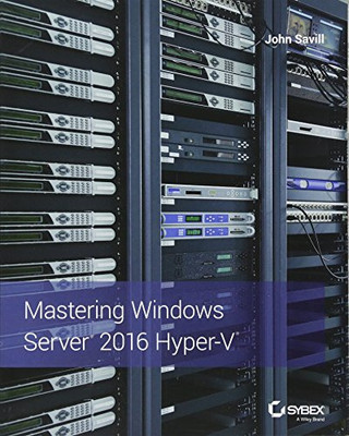 Mastering Windows Server 2016 Hyper-V - Paperback NEW John Savill 7 Feb. 2017