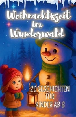 Weihnachtszeit im Wunderwald - 20 liebevolle Geschichten fr Kinder ab 4 Jahren: