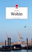 Lilly Belle | Wohin. Life Is A Story - story.one | Buch | Deutsch (2023) | 60 S.