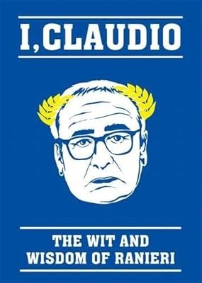 The Claudio Ranieri Quote Book: The Wit and Wisdom of Ranieri, BLINK Publishing,