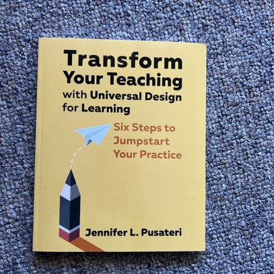 Transform Your Teaching with Universal Design for Learning : Six Steps to...