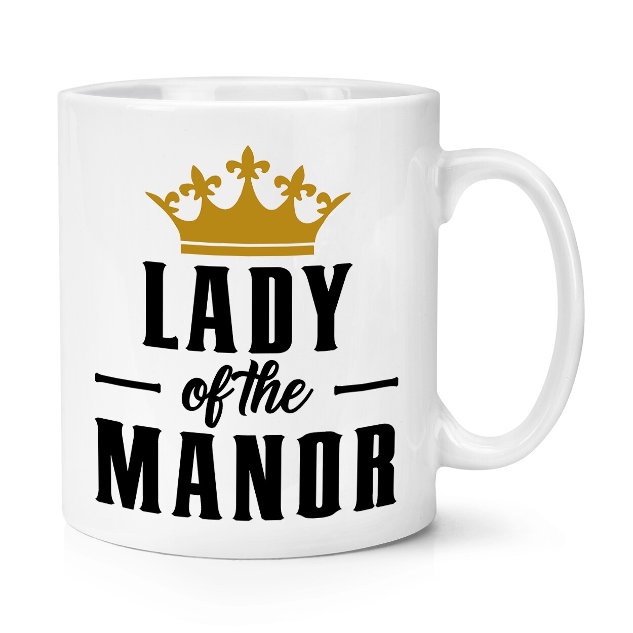 Lady Of The Manor Crown 10oz Mug Cup Queen Ladyship Mum Mothers Day Grandma Joke