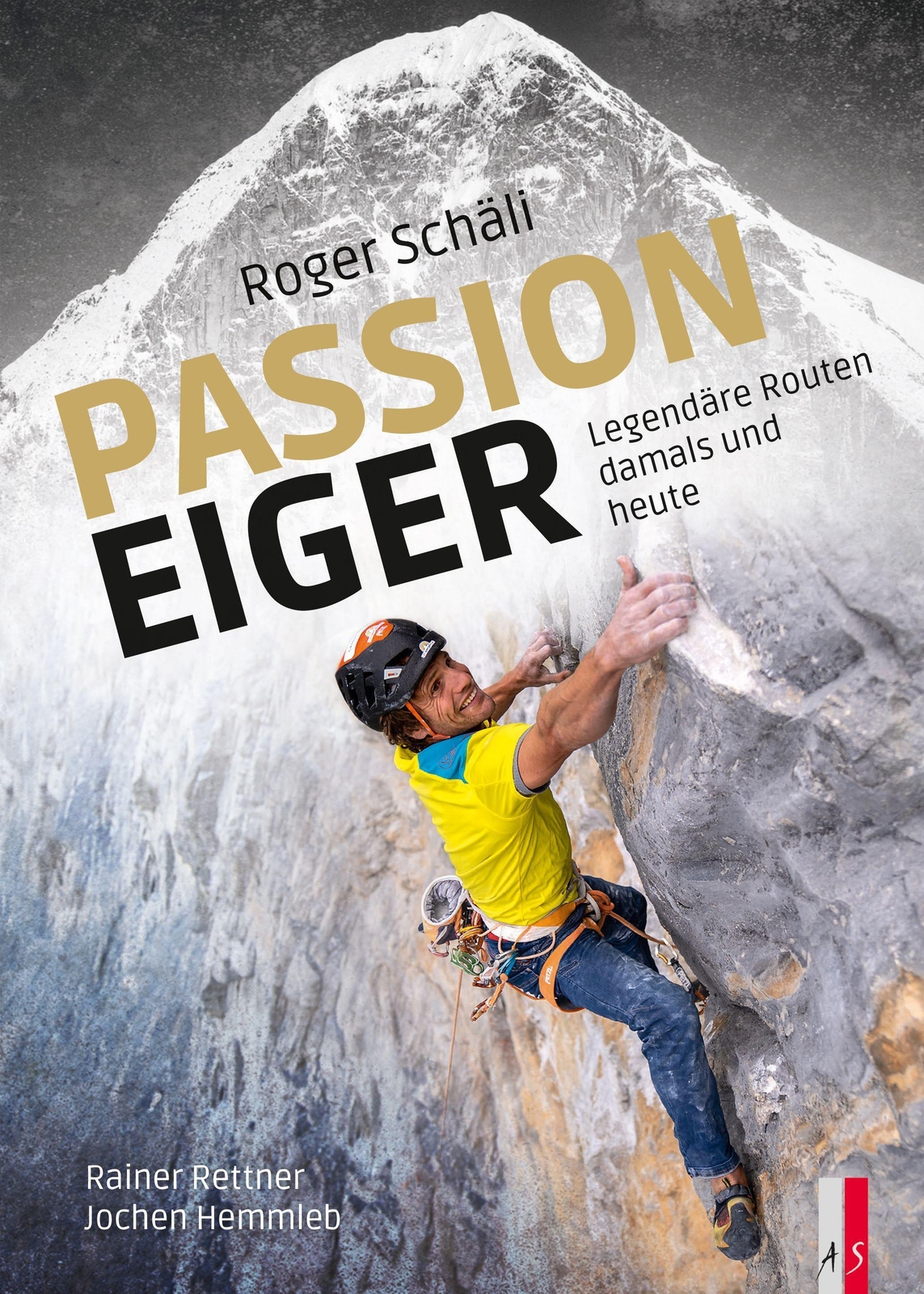 Roger Schäli - Passion Eiger | Legendäre Routen Damals Und Heute |