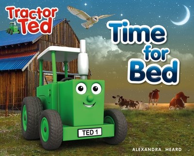 Time for Bed: Tractor Ted by Alexandra Heard