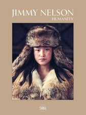 Jimmy Nelson: Humanity by Jimmy Nelson Hardcover Book