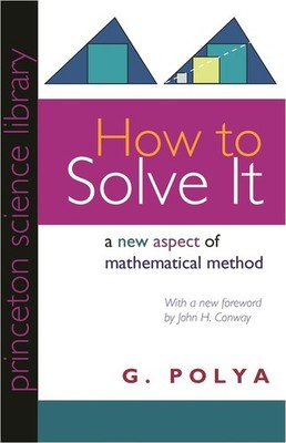 How to Solve It: A New Aspect of Mathe..., George Polya