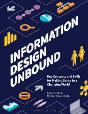 Information Design Unbound : Key Concepts and Skills for Making Sense in a...