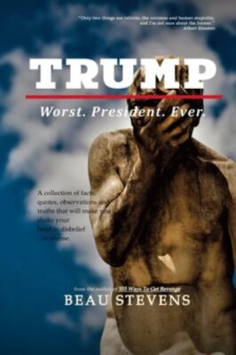 Trump: Worst. President. Ever. by Stevens, Beau, Brand New, Free shipping in ...