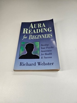 Aura Reading for Beginners: Develop Your Psychic Awareness By Richard Webster PB