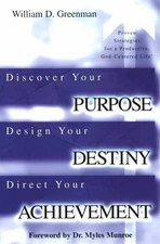 DISCOVER YOUR PURPOSE! DESIGN YOUR DESTINY! DIRECT YOUR By Bill Greenman *VG+*