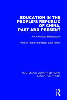 Education in the People's Republic of China, Past and Present : An Annotated ...