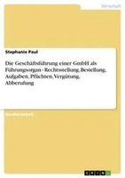 Stephanie Paul | Die GeschäFtsfüHrung Einer Gmbh Als FüHrungsorgan -...