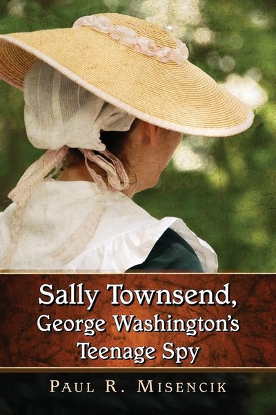 Paul R. Misencik | Sally Townsend, George Washington's Teenage Spy | Taschenbuch-image
