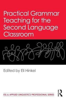 Practical Grammar Teaching for the Second Language Classroom by Eli Hinkel NEW