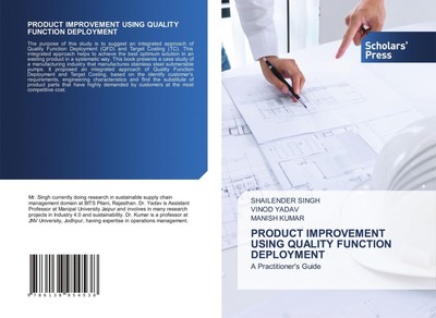 PRODUCT IMPROVEMENT USING QUALITY FUNCTION DEPLOYMENT A Practitioner's Guide