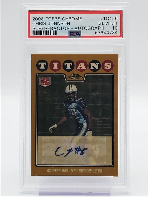 Chris Johnson 2008 Topps Chrome Superfractor Rookie RC Auto /10 PSA 10 Q7002