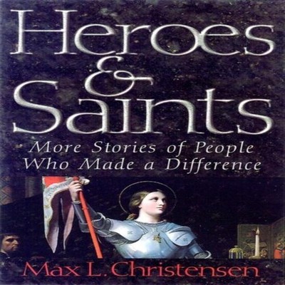 Heroes and Saints More Stories of People Who Made a Difference Ma