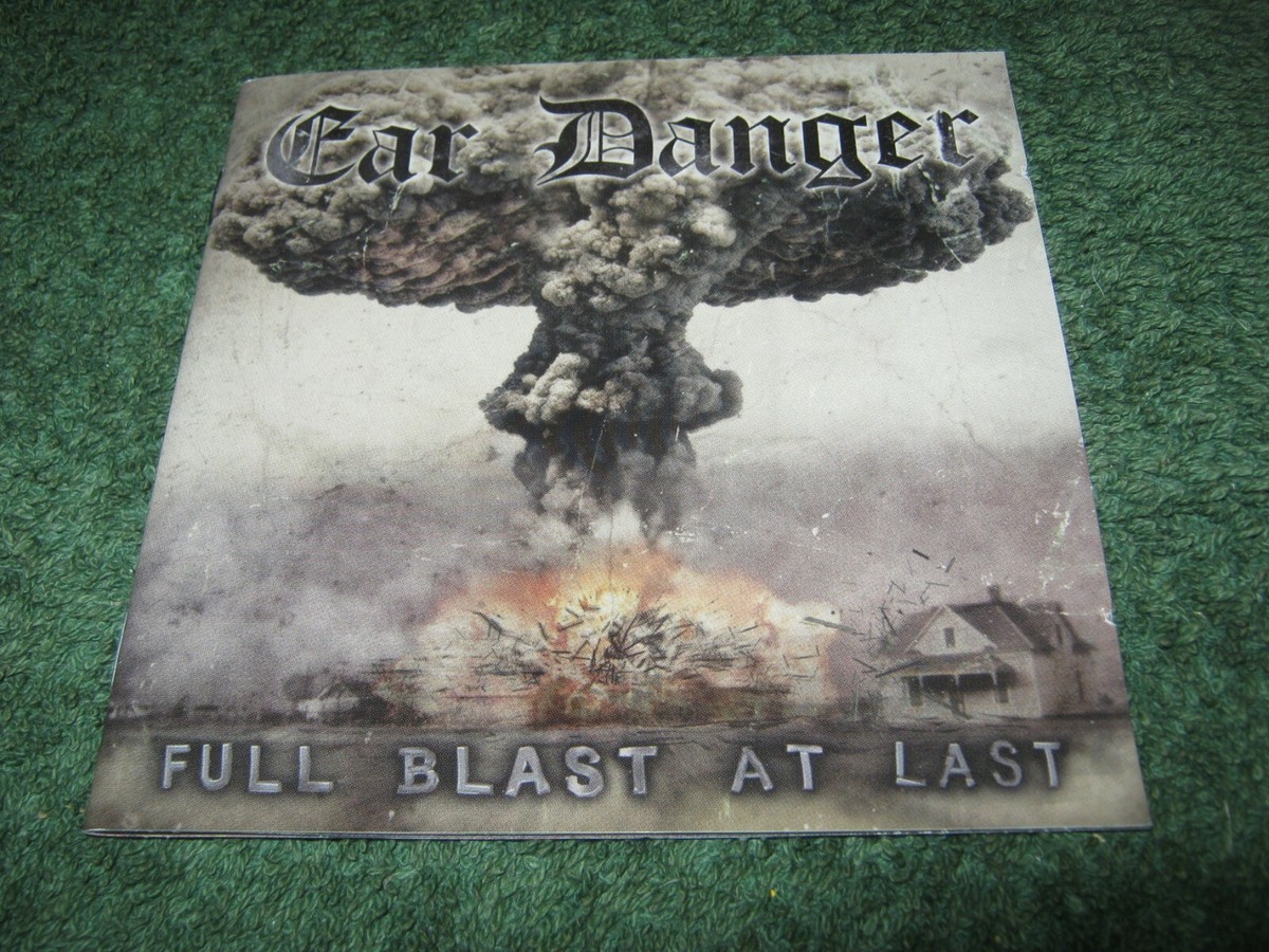Ear Danger - Full Blast At Last (cd) | eBay