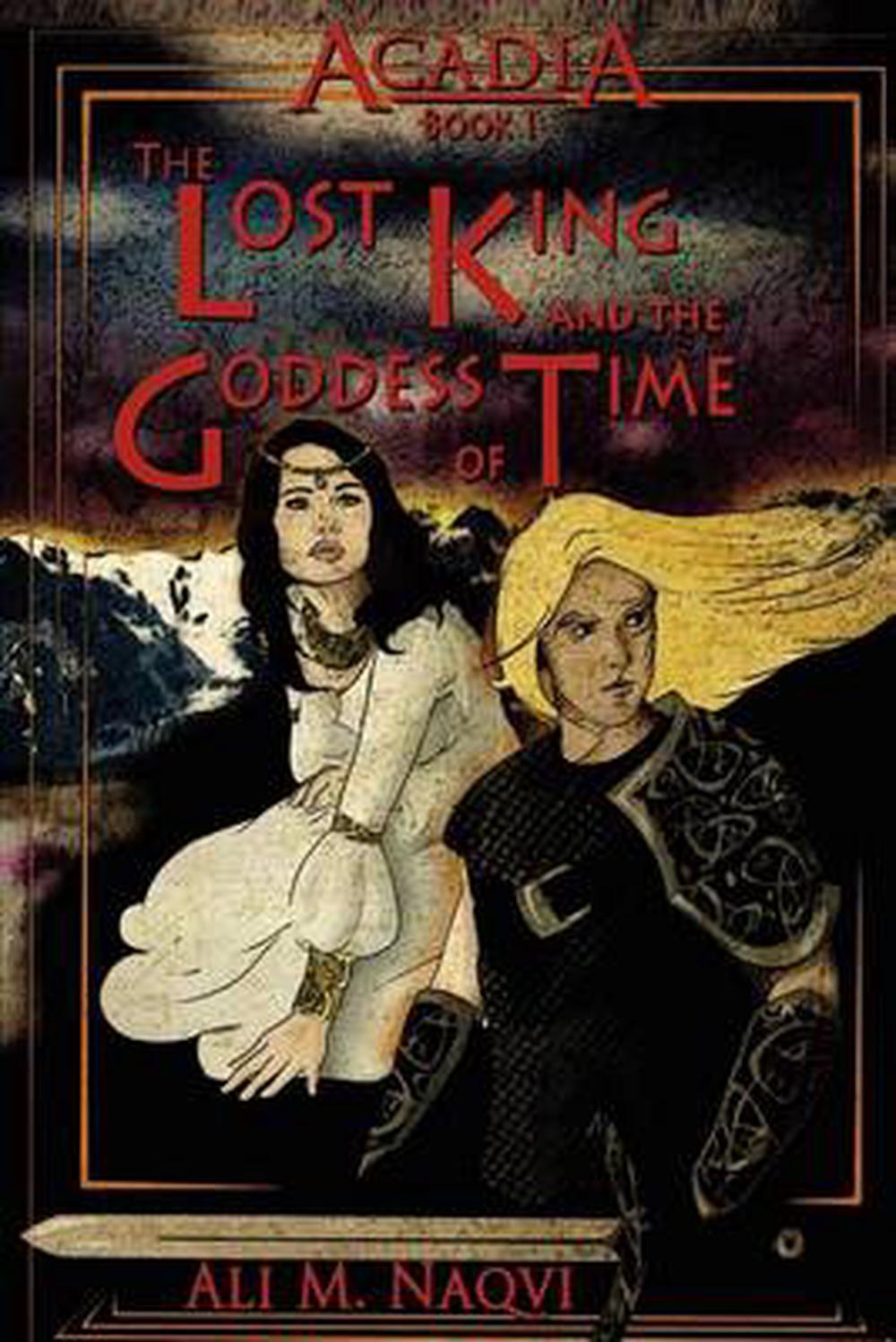 Acadia, Book I: The Lost King and the Goddess of Time by Ali M. Naqvi (English)