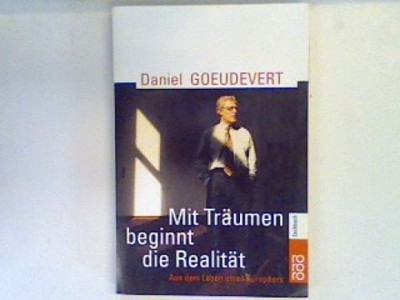 Mit Träumen beginnt die Realität : aus dem Leben eines Europäers. Goeudevert, Da
