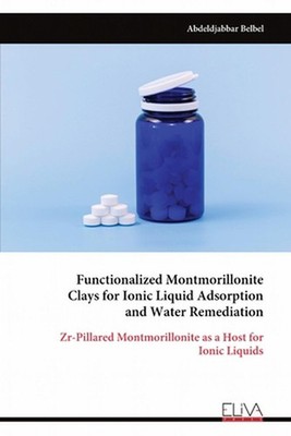 Functionalized Montmorillonite Clays for Ionic Liquid Adsorption and Water Remed