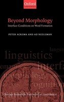Beyond Morphology | Interface Conditions On Word Formation | Ad Neeleman (U. A.)