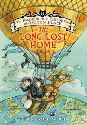 The Incorrigible Children of Ashton Place: Book VI: The Long-Lost Home by Wood