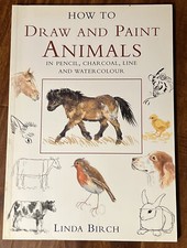 How to Draw and Paint Animals: In Pencil, Charcoal, Line and Watercolor
