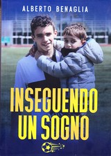 Inseguendo un sogno - Alberto Benaglia - Parma FC - calcio